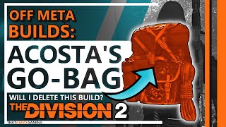 Acostas GoBag  OffMeta Builds  The Division 2 [upl. by Carie]