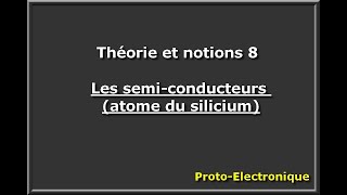 Théorie et notions 8  les semi conducteurs atome de silicium [upl. by Ellehcrad]