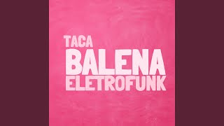 Taca Balena EletroFunk [upl. by Oisacin]