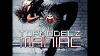 Topmodelz  Maniac [upl. by Lepine28]