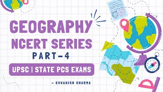 Complete Geography NCERT  Part 4  UPSC amp STATE PCS EXAMS 🪴 uppcs [upl. by Rawdin]