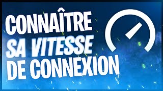 Comment connaitre la vitesse  débit de sa connexion Internet [upl. by Ariday]