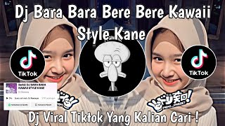 DJ BARA BARA BERE BERE KAWAII STYLE KANE SOUND DJ NANSUYA VIRAL TIKTOK TERBARU 2024 YANG KALIAN CARI [upl. by Ferde]