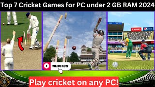 Top 7 Cricket Games for PC under 2 GB RAM 2024  Best Low SPEC Cricket Games [upl. by Magocsi526]