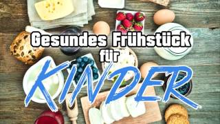 Gesundes Frühstück für Kinder [upl. by Felicle17]