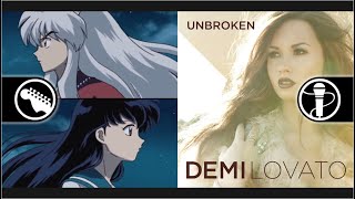 Come Unbroken  Demi Lovato  Inuyasha ED  Mashup [upl. by Suidualc914]