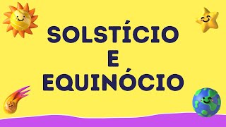 SOLSTÍCIO E EQUINÓCIO  RESUMO ESCOLAR [upl. by Coppinger]