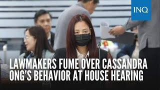 Lawmakers fume over Cassandra Ong’s behavior at House hearing [upl. by Atterrol]