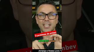 o problema da AMBEV [upl. by Fedora]