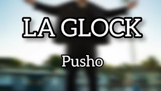 PUSHO  LA GLOCK Letra [upl. by Milstone]