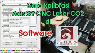 Cara kalibrasi axis XY CNC laser CO2 di software Lightburn [upl. by Ahsaya696]