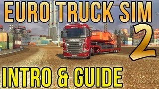 Euro Truck Simulator 2  Introduction and Guide [upl. by Pinkham]