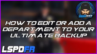 LSPDFR Tutorial how to add a department to Ultimate backup [upl. by Aihsetal]