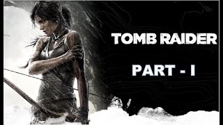 TOMB RAIDER Gameplay Walkthrough Part 1  NO COMMENTARY [upl. by Eusoj]