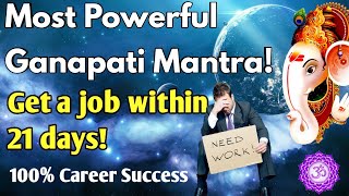 GET THE JOB IMMEDIATELY MOST POWERFUL GANAPATI MANTRA FOR SUCCESSFUL CAREER108 Times Maha Mantra [upl. by Polky909]