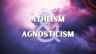 The Difference Between Atheism and Agnosticism [upl. by Lach]