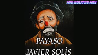 Payaso 😢🎶Javier Solíséxitos inolvidables del recuerdo Época de oro [upl. by Attaymik672]