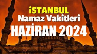 İstanbul Namaz Vakitleri  HAZİRAN 2024 [upl. by Manvel]