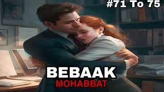 Bebaak Mohabbat hindi story episode 71 72 73 74 and 75 [upl. by Niall401]