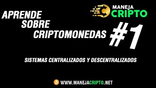 CAPACITACIÓN CRYPTO 1 CENTRALIZACIÓN Y DESCENTRALIZACIÓN [upl. by Schapira]