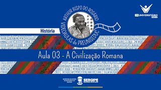 AULA 03  A CIVILIZAÇÃO ROMANA  HISTÓRIA  PREUNISEDUC [upl. by Nauqel950]