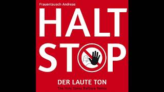 Frauentausch Andreas – HALT STOP Der Laute Ton The Holy Santa Barbara Remix [upl. by Waylen]