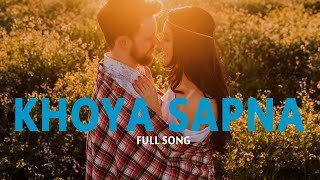 KHOYA SAPNA  खोया सपना  FULL AUDIO SONG WITH LYRICS  MALE VERSION [upl. by Nnylimaj997]