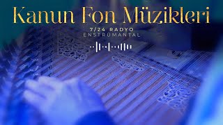 724 Kanun Radyo ♫ Enstrümantal Kanun Fon Müzikleri [upl. by Annoit]