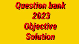 Question bank 2023 Objective Solution 3 [upl. by Hew]