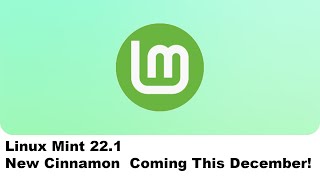 Linux Mint 221 New Cinnamon Coming This December [upl. by Lyell]