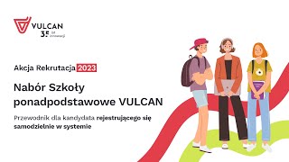 VULCAN Rekrutacja 2023 – przewodnik dla kandydata rejestrującego się samodzielnie w systemie [upl. by Anoniw]