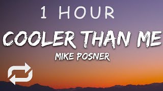 1 HOUR 🕐  Mike Posner  Cooler Than Me Lyrics [upl. by Guinevere208]