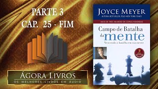 Áudio Livro  Campo de Batalha da Mente  Parte 3 capítulo 25  FIM  Joyce Meyer [upl. by Notreb]