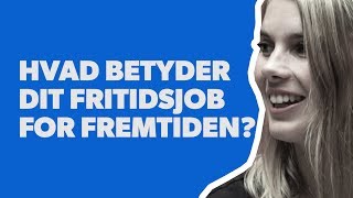 Hvad betyder dit fritidsjob for fremtiden [upl. by Arlette]