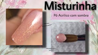 unhas de Acrilico Misturinha Pó Acrilico com pigmento 🥰 [upl. by Tjader]