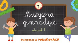 MUZYCZNA GIMNASTYKA  ćwiczenia W PODSKOKACH  ODCINEK 1 [upl. by Terbecki]