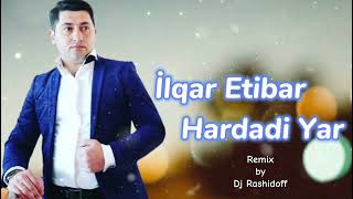 İlqar Etibar  Hardadı Yar Remix 2024by Dj Rashidoff [upl. by Selda329]