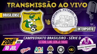 AO VIVO  BRASILIENSE X INTERPORTO  BRASILEIRÃO SÉRIE D  ESTÁDIO BOCA DO JACARÉ  NARRAÇÃO  1007 [upl. by Ybanrab585]