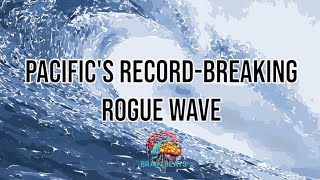 Pacifics RecordBreaking Rogue Wave Nature’s Most Extreme Wavequot [upl. by Ileray473]