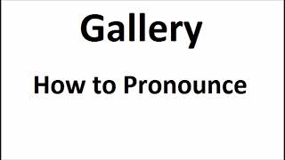 How to pronounce GalleryHow to say GalleryGallery PronunciationABDictionary [upl. by Llohcin]