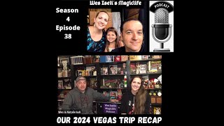 Wes Iselis Magiclife Podcast S4E38 Our 2024 Vegas Trip Recap [upl. by Hsekar]