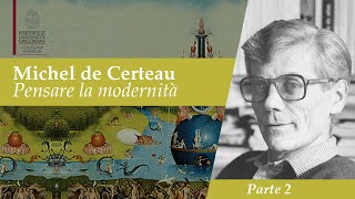 Michel de Certeau Pensare la modernità  Parte 2 [upl. by Kristie]