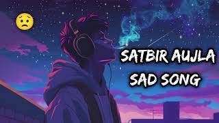 Satbir aujla sad song trendingsong​ newpunjabisong​ [upl. by Ardnola]