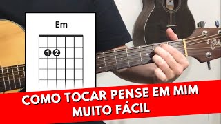 Como Tocar Pense em Mim  MUITO FÁCIL [upl. by Esalb998]