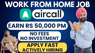 Work from Home Jobs In Aircall  Rs 50000month Salary  No Fees No Investment [upl. by Lianne]