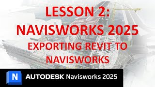 NAVISWORKS 2025 TRAINING LESSON 2  EXPORTING REVIT TO NAVISWORKS [upl. by Haiacim]