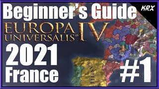 Updated Beginners Guide for Europa Universalis 4  No DLC 2021  Step by Step France  Part 1 [upl. by Analiese]