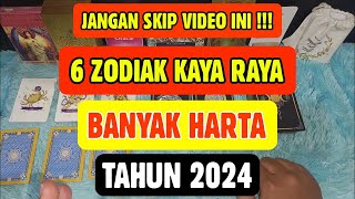 JANGAN SKIP VIDEO INI  6 ZODIAK KAYA RAYA BANYAK HARTA TAHUN 2024 [upl. by Esiocnarf]