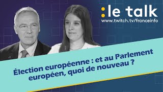 LE TALK  Election européenne quoi de nouveau au Parlement européen [upl. by Derk577]