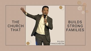 The Church that builds strong Families  Pastor Edy Panggabean [upl. by Neelhtac323]